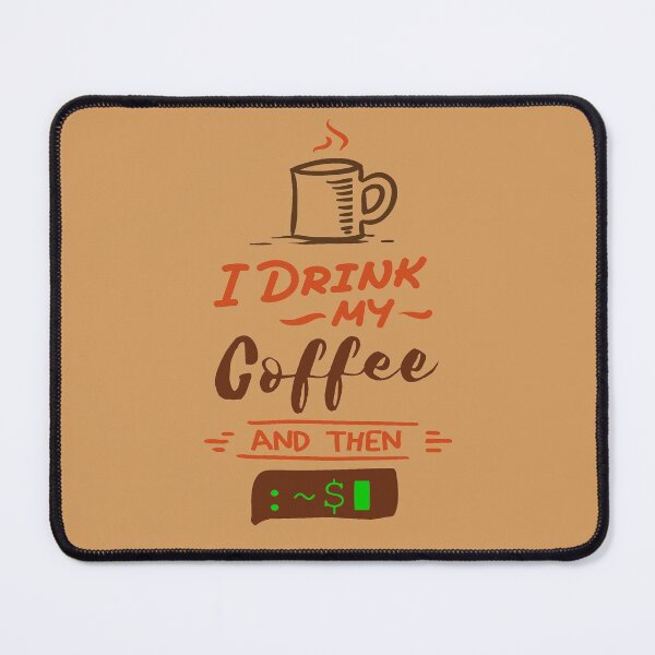 Item preview, i drink my coffee and then :~$ designed and sold by Amerakstore.