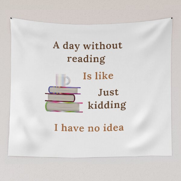 Item preview, A day without reading is like just kidding I have no idea designed and sold by Designspot2020.