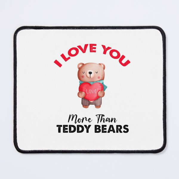 Item preview, I Love You More Than Teddy Bears designed and sold by SportyDogShop.