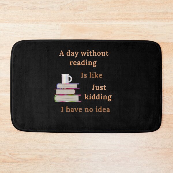 Item preview, A day without reading is like just kidding I have no idea designed and sold by Designspot2020.