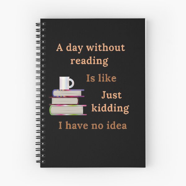 Item preview, A day without reading is like just kidding I have no idea designed and sold by Designspot2020.