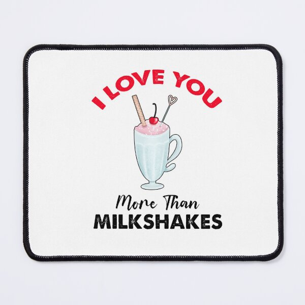 Item preview, I Love You More Than Milkshakes designed and sold by SportyDogShop.