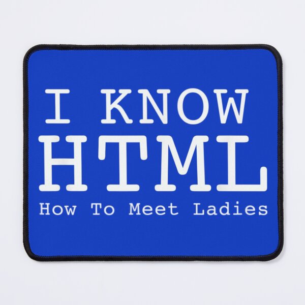 Item preview, I Know HTML How To Meet Ladies designed and sold by ExcitedMood.
