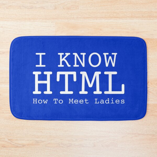 Item preview, I Know HTML How To Meet Ladies designed and sold by ExcitedMood.