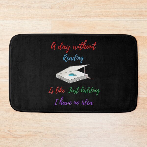 Item preview, A day without reading is like just kidding I have no idea designed and sold by Designspot2020.