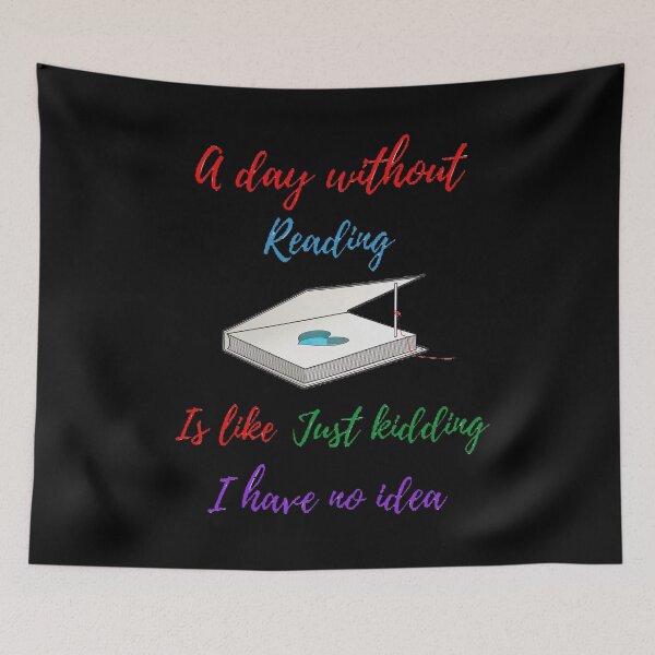 Item preview, A day without reading is like just kidding I have no idea designed and sold by Designspot2020.