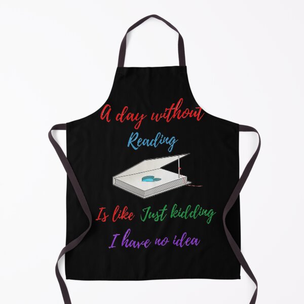 Item preview, A day without reading is like just kidding I have no idea designed and sold by Designspot2020.