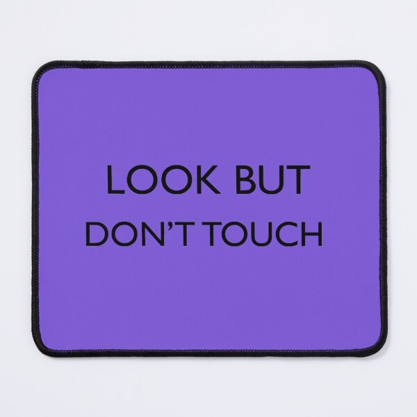 Item preview, LOOK BUT DON_T TOUCH   s    designed and sold by POTRShops.