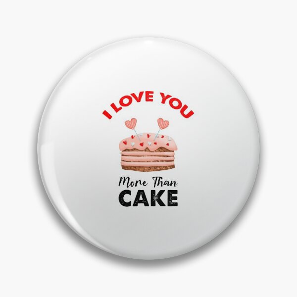 Item preview, I Love You More Than Cake,  Cake Is My Valentine designed and sold by SportyDogShop.
