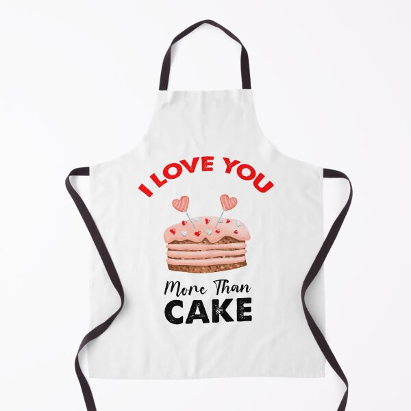 Item preview, I Love You More Than Cake, Cake Is My Valentine designed and sold by SportyDogShop.