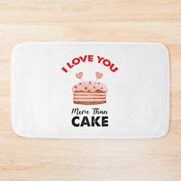Item preview, I Love You More Than Cake,  Cake Is My Valentine designed and sold by SportyDogShop.