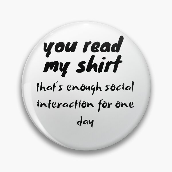 Item preview, you read my shirt that's enough social interaction for one day T-Shirt designed and sold by Ayoublab.