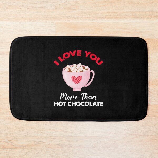 Item preview, I Love You More Than Hot Chocolate designed and sold by SportyDogShop.