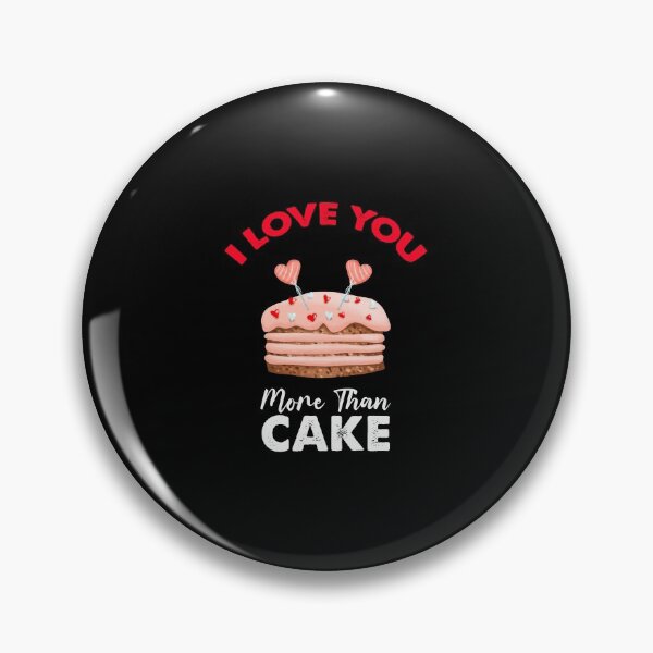 Item preview, I Love You More Than Cake, Cake Is My Valentine designed and sold by SportyDogShop.