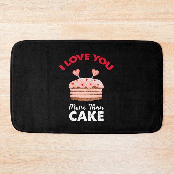 Item preview, I Love You More Than Cake, Cake Is My Valentine designed and sold by SportyDogShop.