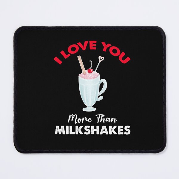 Item preview, I Love You More Than Milkshakes designed and sold by SportyDogShop.