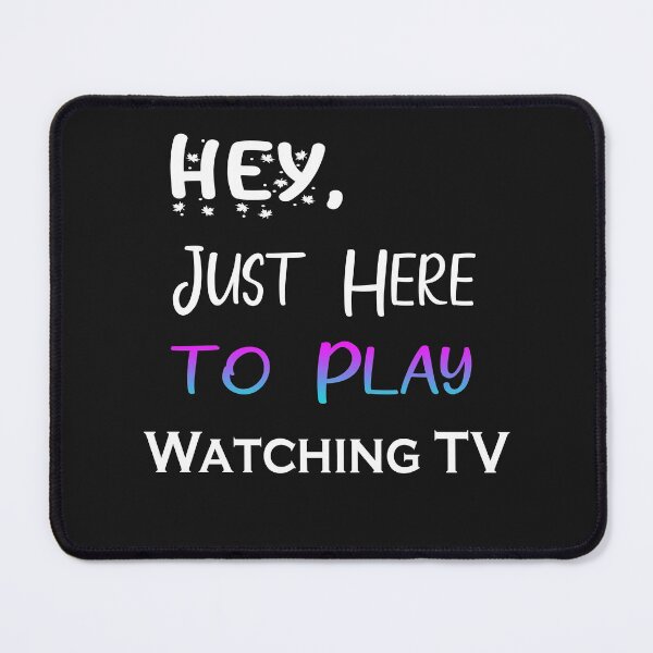 Item preview, Hey Just here to play Watching TV designed and sold by momshow.