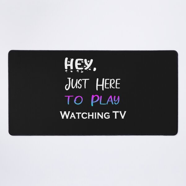 Item preview, Hey Just here to play Watching TV designed and sold by momshow.
