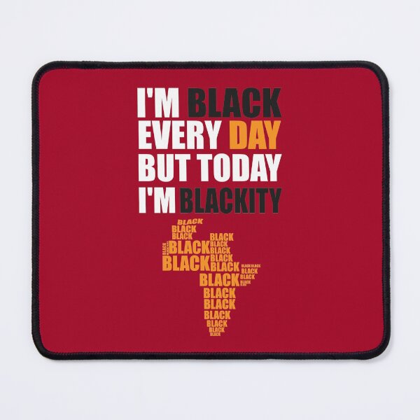 Item preview, Im Black Everyday But Today Im Blackity Black black black, Celebrate Black History Month,Black History Month quotes,Essentiel T-shirt. designed and sold by comeonyassine21.