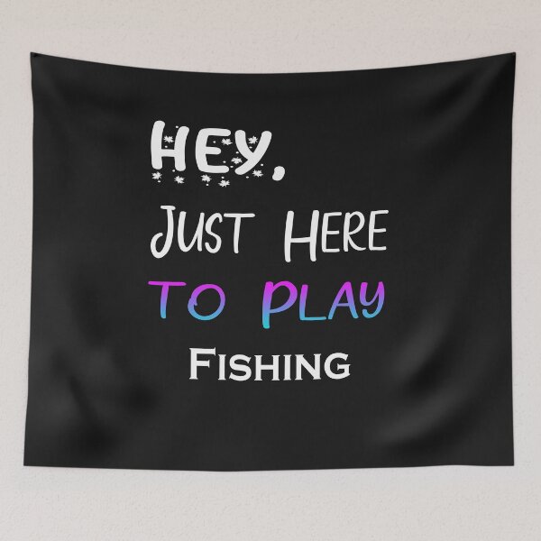 Item preview, Hey Just here to play Fishing designed and sold by momshow.