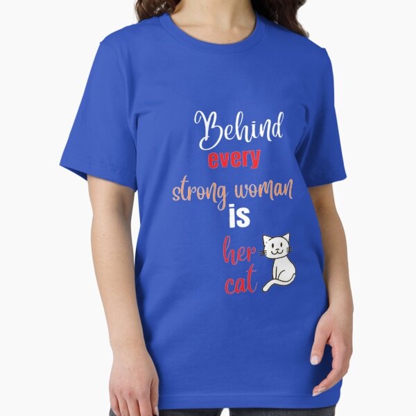 Behind every strong woman is her cat Essential T-Shirt