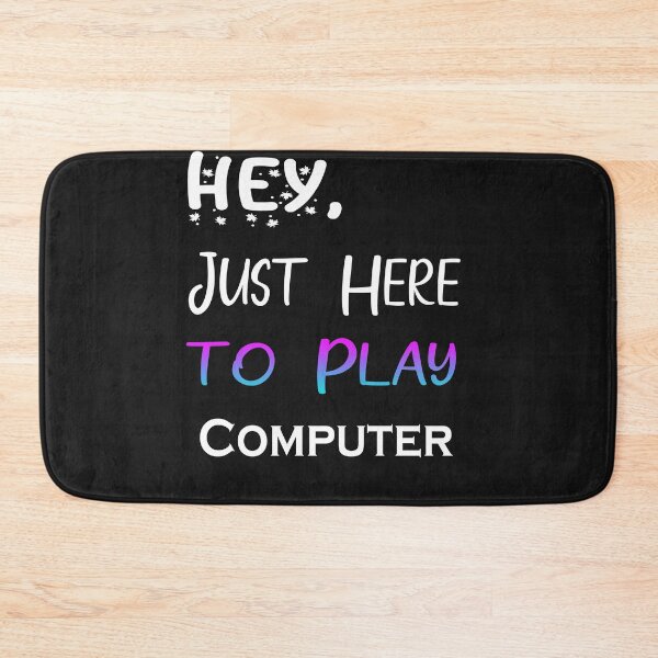 Item preview, Hey Just here to play Computer designed and sold by momshow.