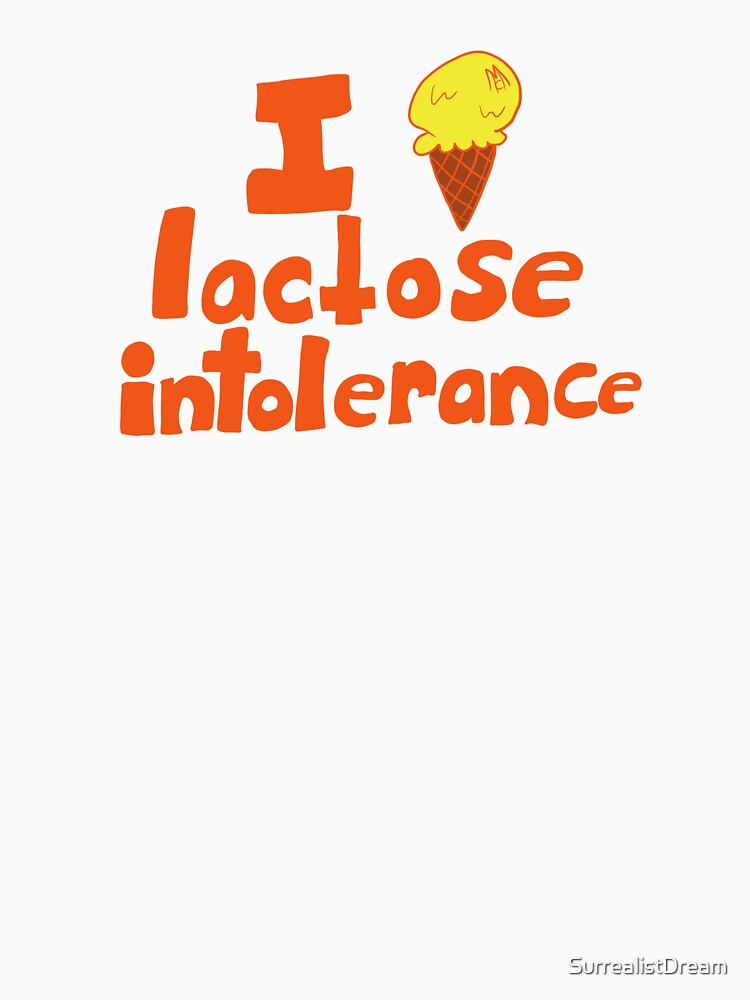 "I ice cream Lactose Intolerance" Tshirt by SurrealistDream Redbubble