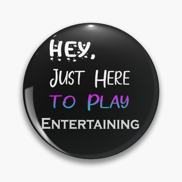 Item preview, Hey Just here to play Entertaining designed and sold by momshow.