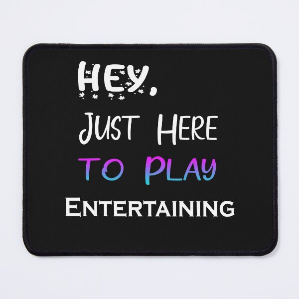Item preview, Hey Just here to play Entertaining designed and sold by momshow.