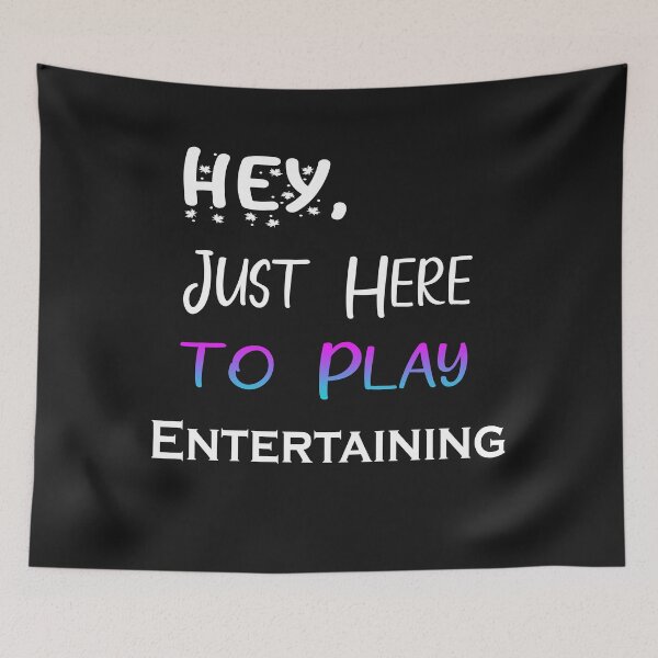Item preview, Hey Just here to play Entertaining designed and sold by momshow.