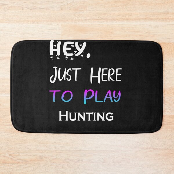 Item preview, Hey Just here to play Hunting designed and sold by momshow.
