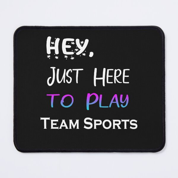 Item preview, Hey Just here to play Team Sports designed and sold by momshow.