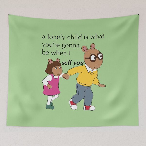 Item preview, A lonely child is what you're gonna be when I sell you - arthur meme designed and sold by gaslight-n.