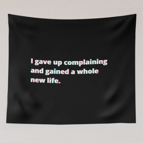 Item preview, I gave up complaining and gained a whole new life.  designed and sold by PostiveText.