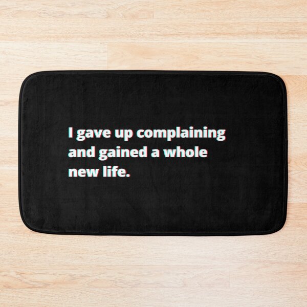 Item preview, I gave up complaining and gained a whole new life.  designed and sold by PostiveText.