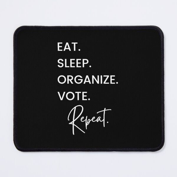Item preview, EAT SLEEP ORGANIZE VOTE REPEAT designed and sold by Giovanni's Brown Quotes.