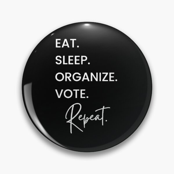 Item preview, EAT SLEEP ORGANIZE VOTE REPEAT  designed and sold by Giovanni's  Brown Quotes.
