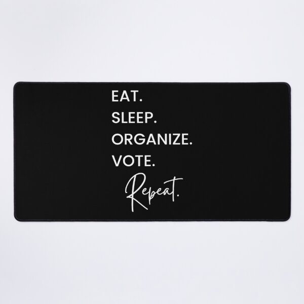 Item preview, EAT SLEEP ORGANIZE VOTE REPEAT  designed and sold by Giovanni's  Brown Quotes.