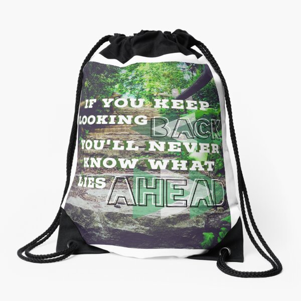 "If you keep looking back you'll never know what lies ahead" quote Drawstring Bag