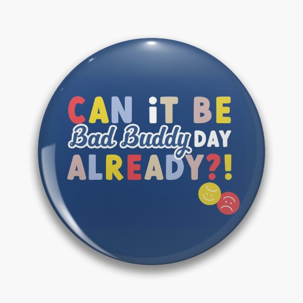 Item preview, Can it be Bad Buddy day already?! - Bad Buddy - PatPran designed and sold by JulieMimosa.