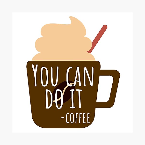 Item preview, You Can Do It-Coffee  designed and sold by hanyj732.