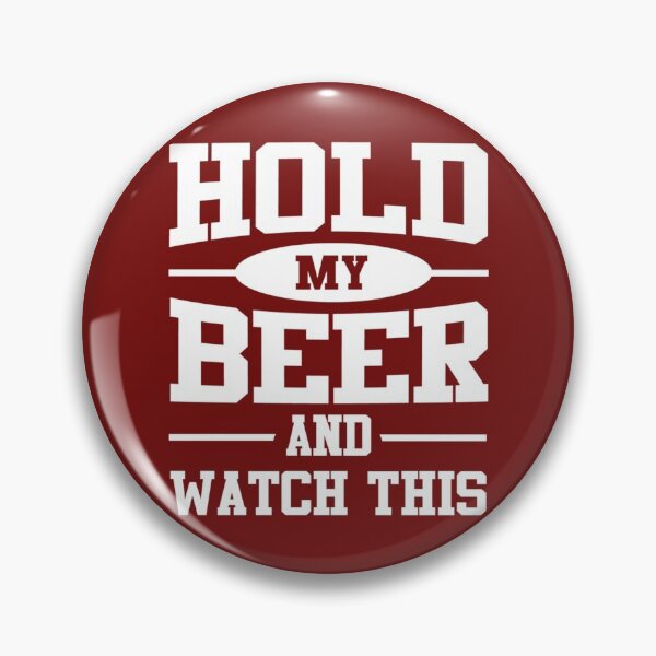 Item preview, Hold my beer and watch this   designed and sold by MasCtrl.