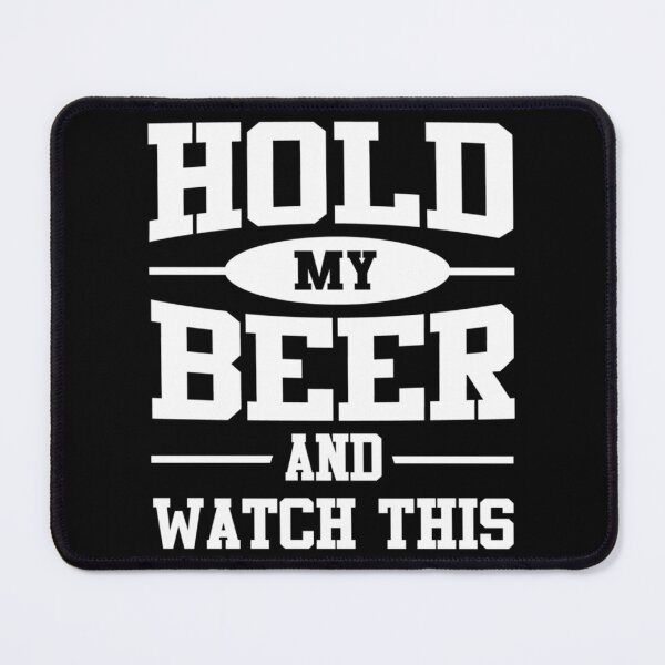 Item preview, Hold my beer and watch this   designed and sold by MasCtrl.