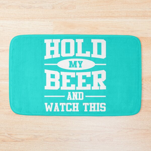 Item preview, Hold my beer and watch this   designed and sold by MasCtrl.