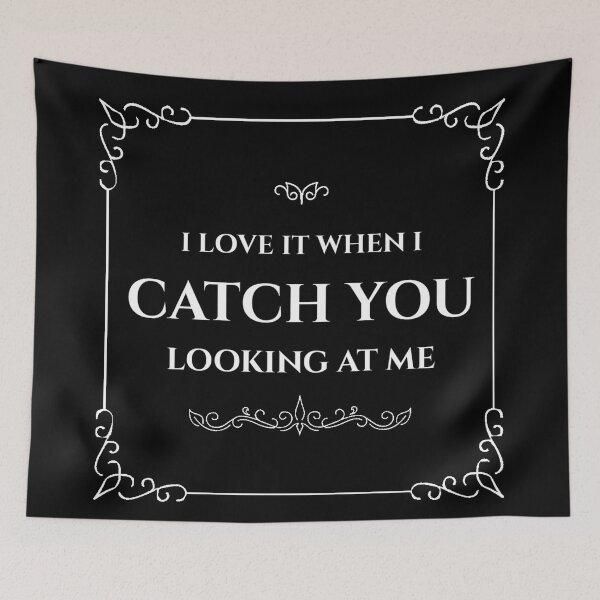 Item preview, I Love It When I Catch You Looking At Me designed and sold by diva-design.