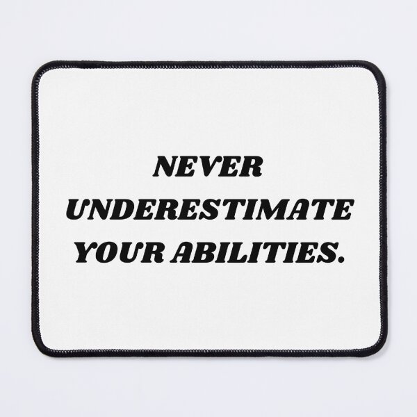 Item preview, Never underestimate your abilities designed and sold by Kuitoo.
