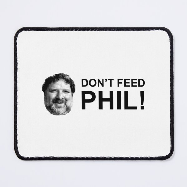 Item preview, Do not feed phil! designed and sold by MasCtrl.