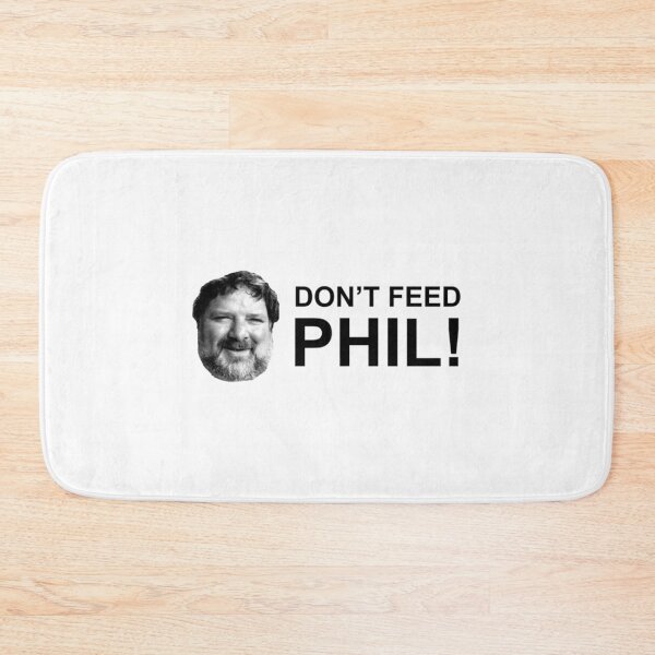 Item preview, Do not feed phil!   designed and sold by MasCtrl.