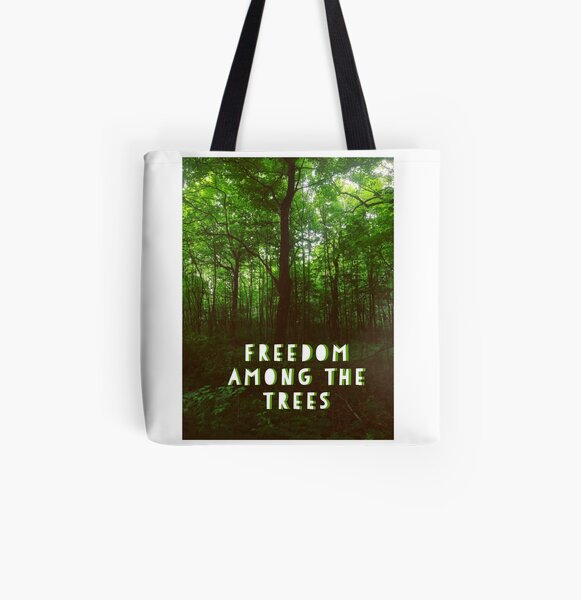 "Freedom Among the Trees" quote All Over Print Tote Bag