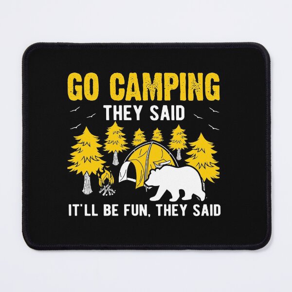 Item preview, Go Camping They Said. It'll Be Fun They Said | Funny Camping Lover designed and sold by simplife-art.